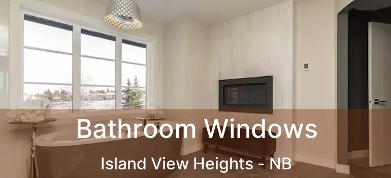  Bathroom Windows Island View Heights - NB