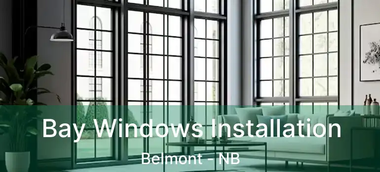  Bay Windows Installation Belmont - NB