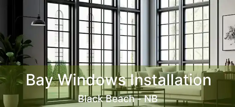  Bay Windows Installation Black Beach - NB