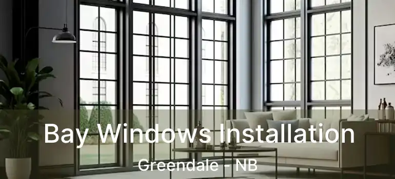  Bay Windows Installation Greendale - NB