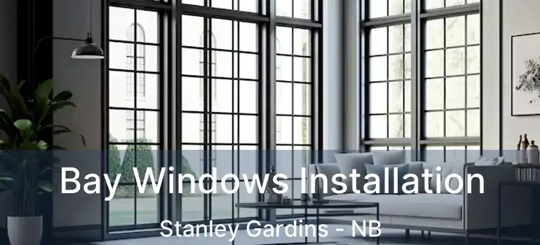  Bay Windows Installation Stanley Gardins - NB