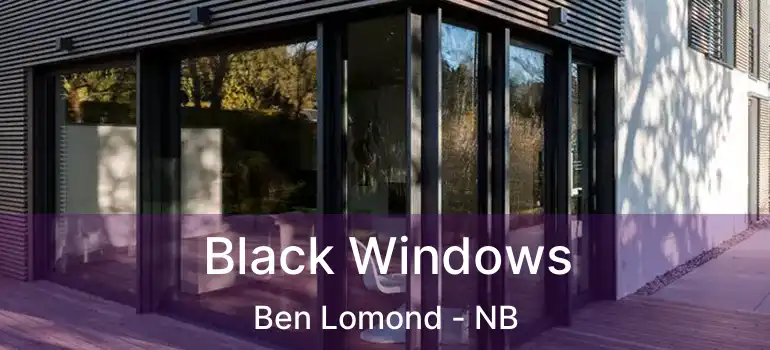  Black Windows Ben Lomond - NB