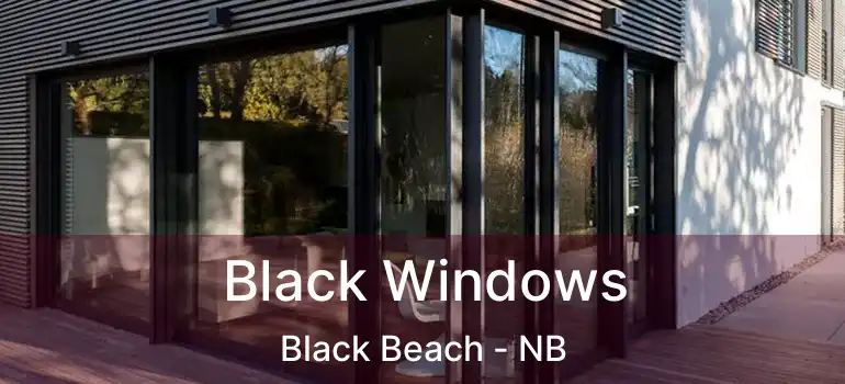  Black Windows Black Beach - NB