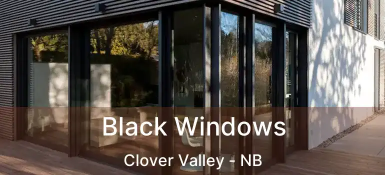  Black Windows Clover Valley - NB