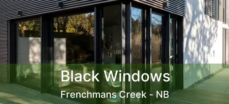  Black Windows Frenchmans Creek - NB