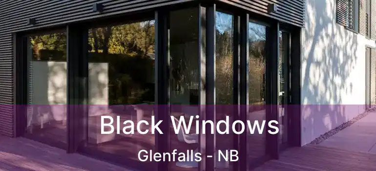  Black Windows Glenfalls - NB