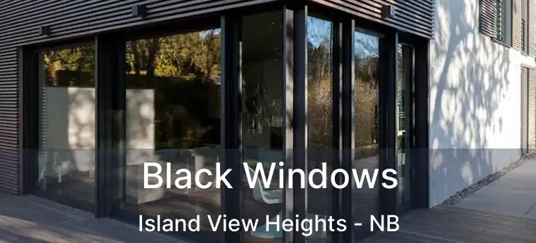  Black Windows Island View Heights - NB