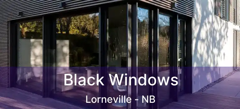  Black Windows Lorneville - NB