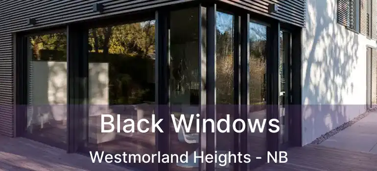  Black Windows Westmorland Heights - NB