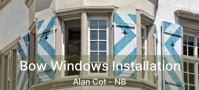  Bow Windows Installation Alan Cot - NB