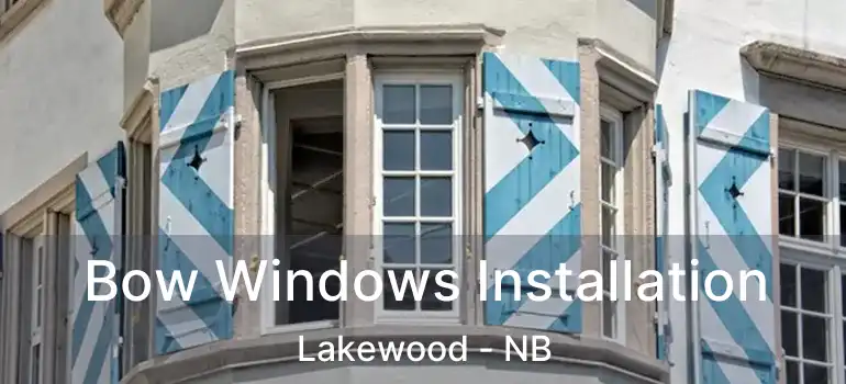  Bow Windows Installation Lakewood - NB