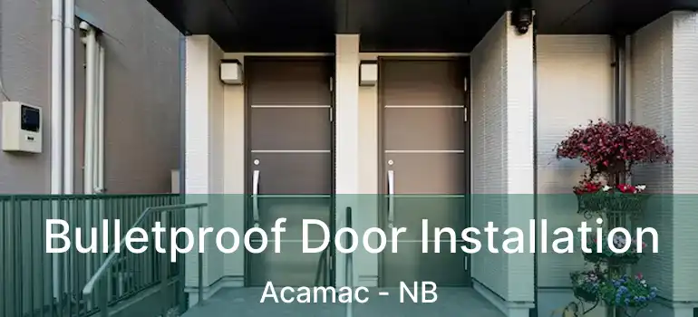  Bulletproof Door Installation Acamac - NB