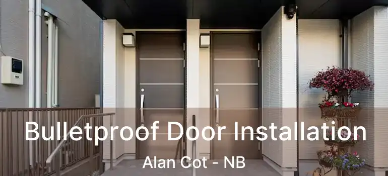  Bulletproof Door Installation Alan Cot - NB