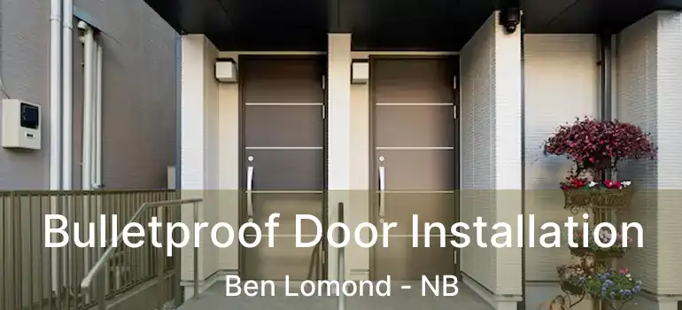  Bulletproof Door Installation Ben Lomond - NB