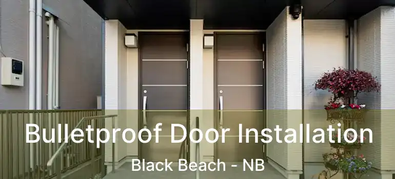  Bulletproof Door Installation Black Beach - NB