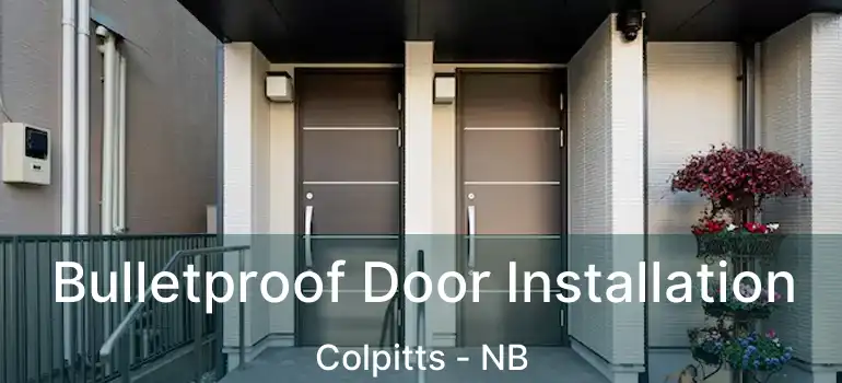  Bulletproof Door Installation Colpitts - NB