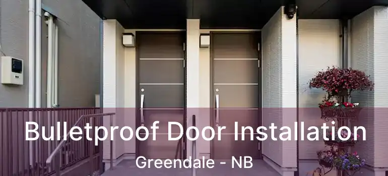  Bulletproof Door Installation Greendale - NB