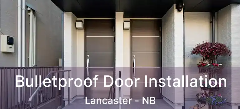  Bulletproof Door Installation Lancaster - NB