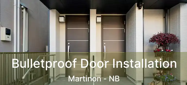  Bulletproof Door Installation Martinon - NB