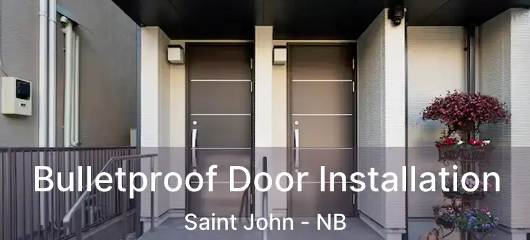  Bulletproof Door Installation Saint John - NB