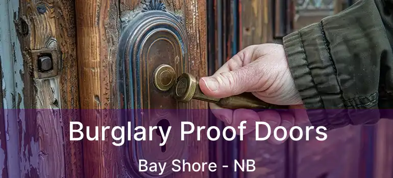  Burglary Proof Doors Bay Shore - NB