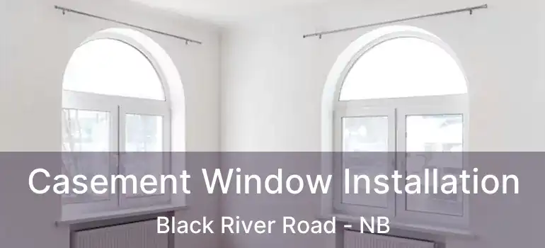  Casement Window Installation Black River Road - NB