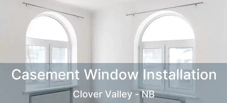  Casement Window Installation Clover Valley - NB