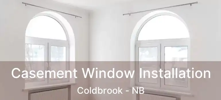  Casement Window Installation Coldbrook - NB