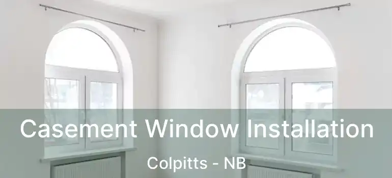  Casement Window Installation Colpitts - NB