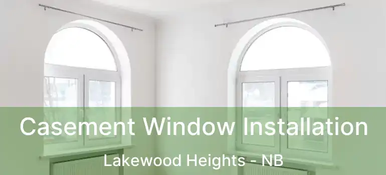  Casement Window Installation Lakewood Heights - NB