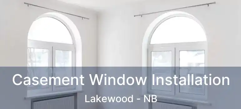  Casement Window Installation Lakewood - NB
