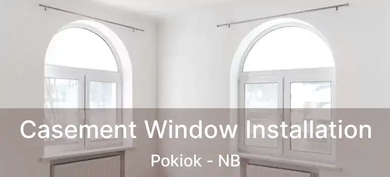  Casement Window Installation Pokiok - NB