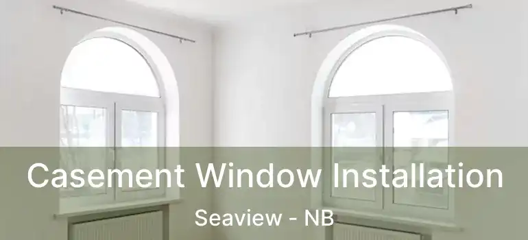  Casement Window Installation Seaview - NB