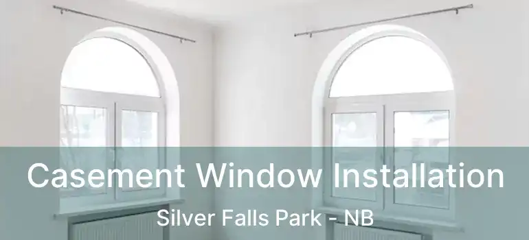 Casement Window Installation Silver Falls Park - NB