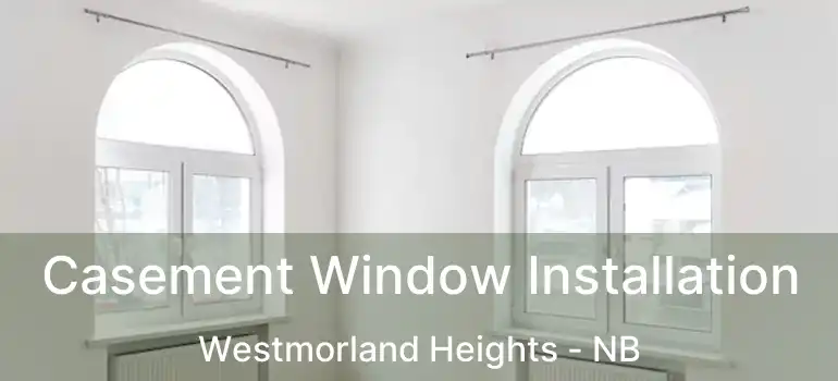  Casement Window Installation Westmorland Heights - NB