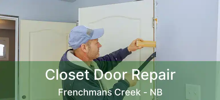  Closet Door Repair Frenchmans Creek - NB