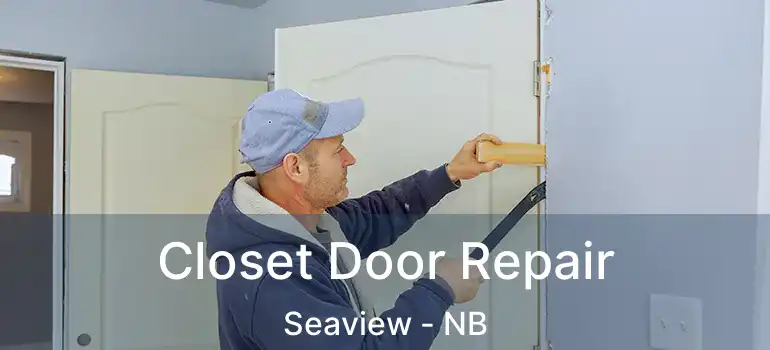  Closet Door Repair Seaview - NB