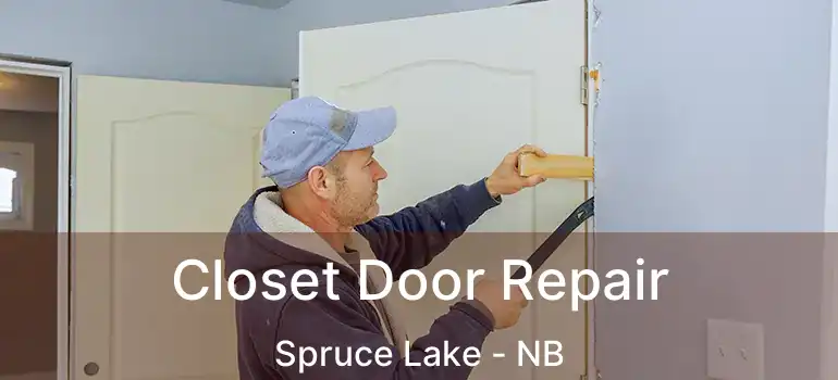  Closet Door Repair Spruce Lake - NB