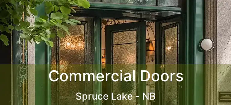  Commercial Doors Spruce Lake - NB