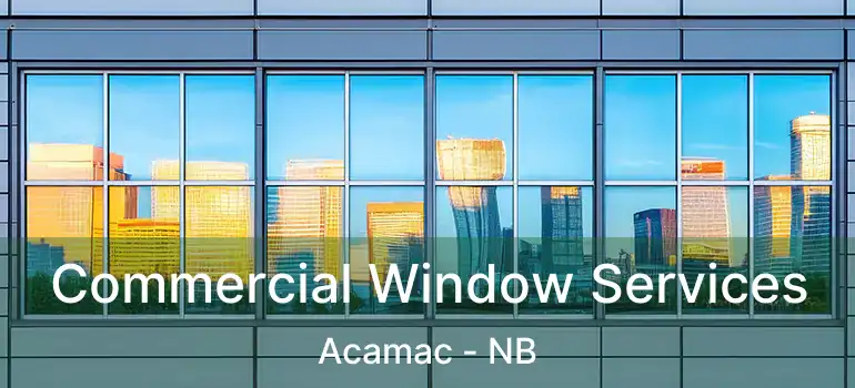  Commercial Window Services Acamac - NB