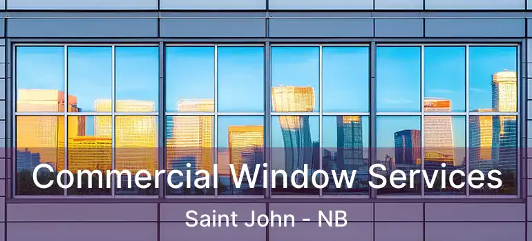  Commercial Window Services Saint John - NB