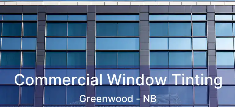  Commercial Window Tinting Greenwood - NB
