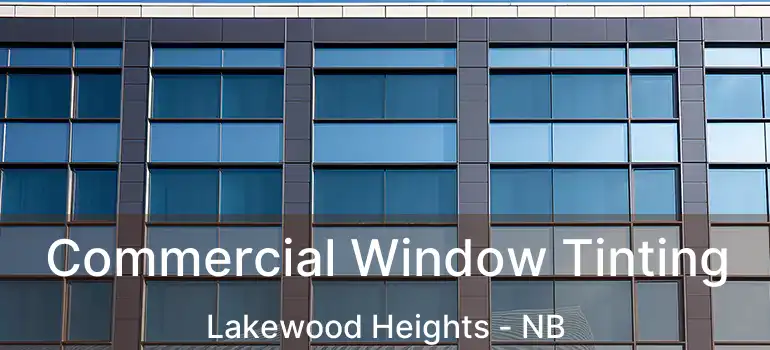  Commercial Window Tinting Lakewood Heights - NB