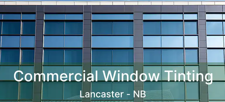  Commercial Window Tinting Lancaster - NB