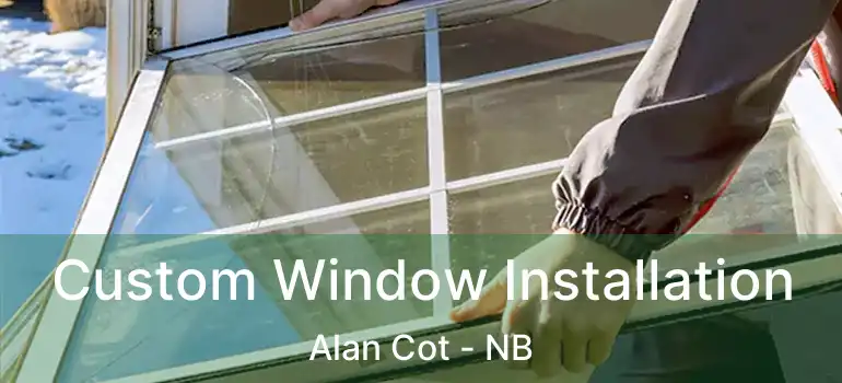  Custom Window Installation Alan Cot - NB