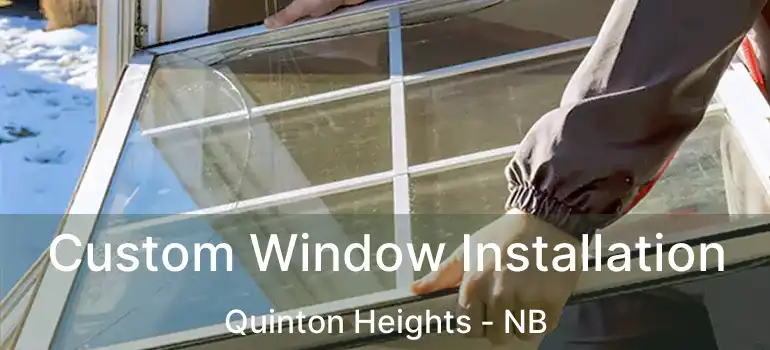  Custom Window Installation Quinton Heights - NB
