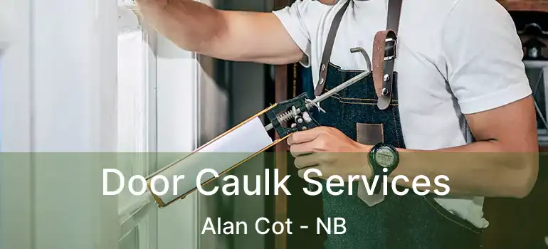  Door Caulk Services Alan Cot - NB
