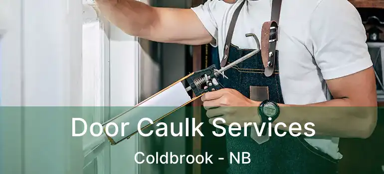  Door Caulk Services Coldbrook - NB