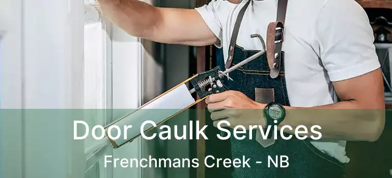 Door Caulk Services Frenchmans Creek - NB