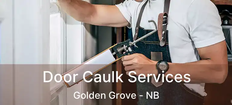  Door Caulk Services Golden Grove - NB